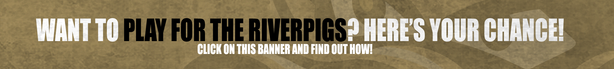 Website-Middle-Ad-Want-to-play-for-riverpigs